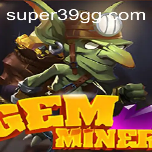 Explorando GemMiner: Descubra Tesouros no Subsolo com a Palavra-chave 39GG